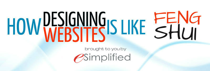 website design: how designing websites is like feng shui, a blog post by esimplified inc